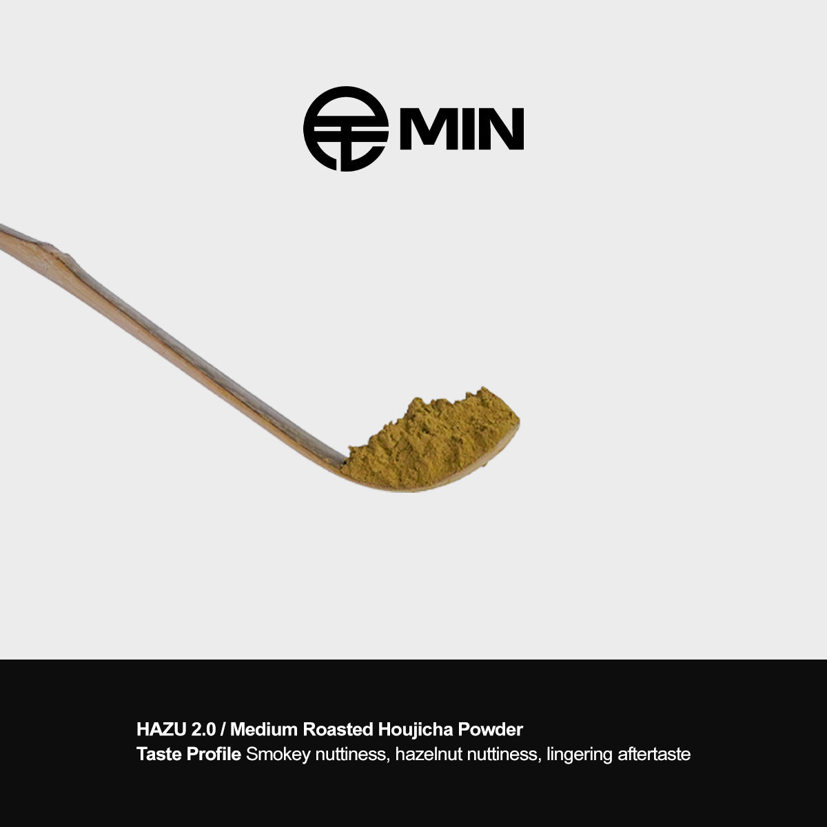 MIN MATCHA | HAZU 2.0 Medium Roasted Houjicha Powder