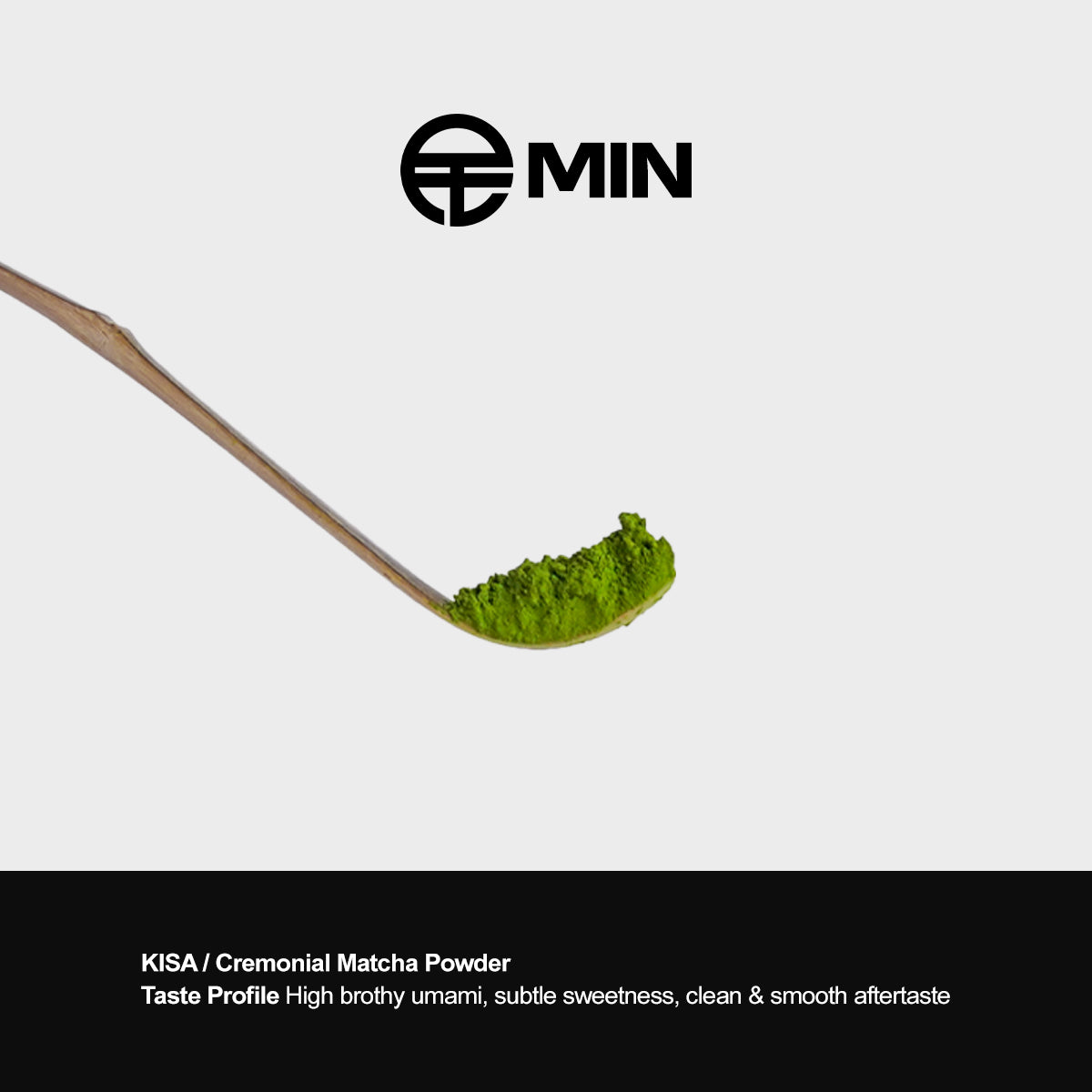 MIN MATCHA | KISA Ceremonial Matcha Powder